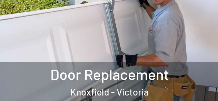 Door Replacement Knoxfield - Victoria