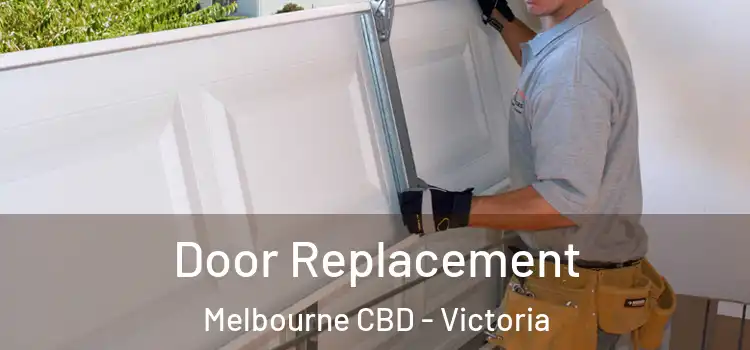 Door Replacement Melbourne CBD - Victoria