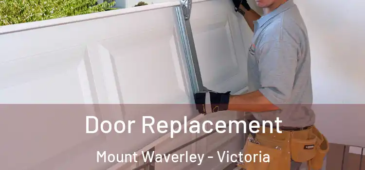 Door Replacement Mount Waverley - Victoria