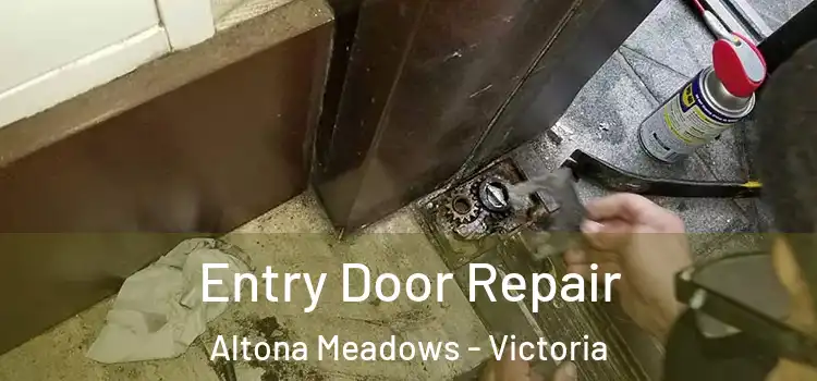 Entry Door Repair Altona Meadows - Victoria