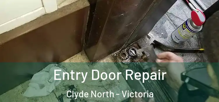 Entry Door Repair Clyde North - Victoria