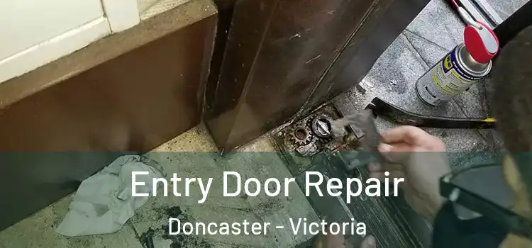 Entry Door Repair Doncaster - Victoria