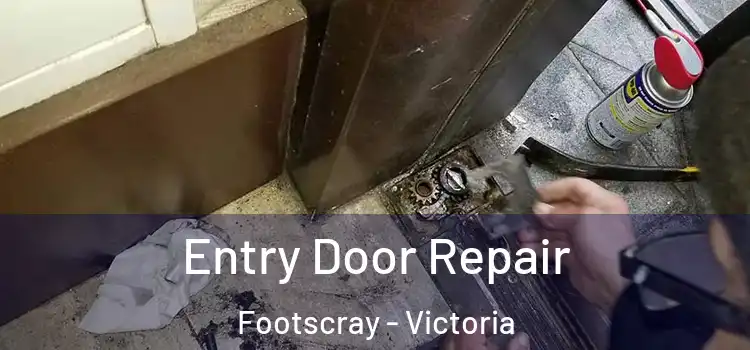 Entry Door Repair Footscray - Victoria