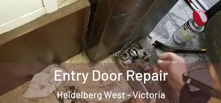 Entry Door Repair Heidelberg West - Victoria