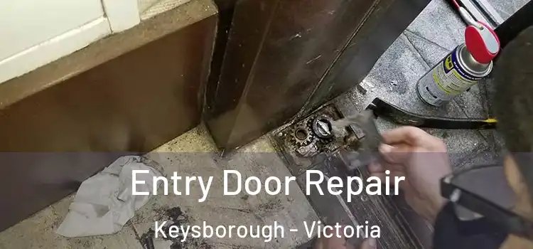 Entry Door Repair Keysborough - Victoria