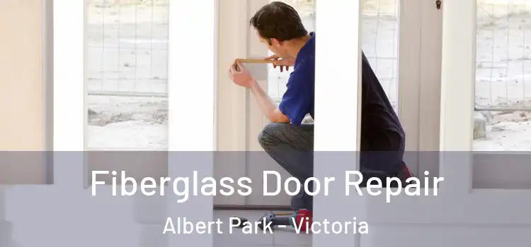 Fiberglass Door Repair Albert Park - Victoria