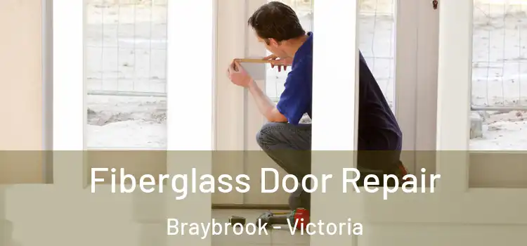 Fiberglass Door Repair Braybrook - Victoria