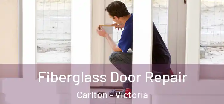 Fiberglass Door Repair Carlton - Victoria