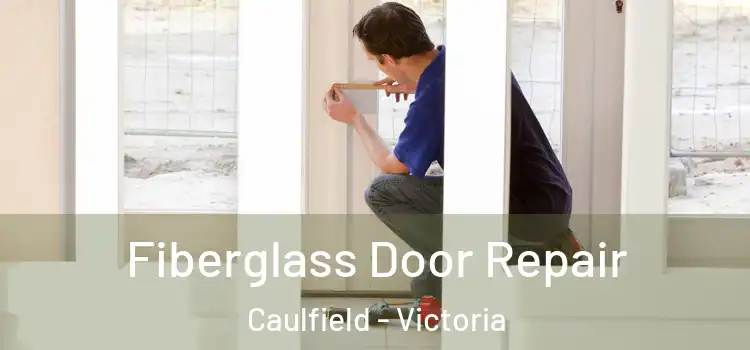 Fiberglass Door Repair Caulfield - Victoria