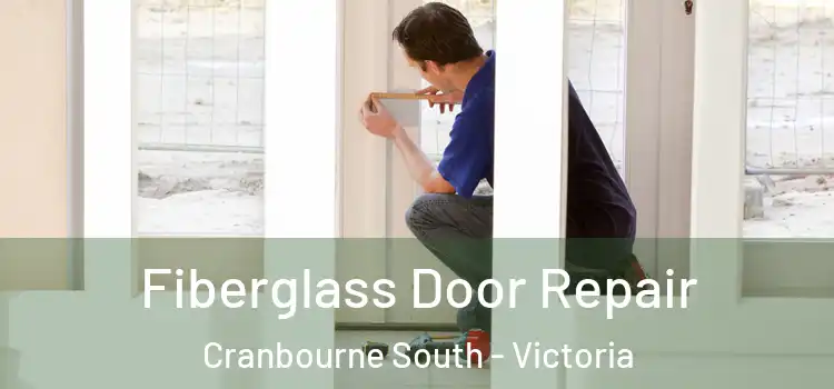 Fiberglass Door Repair Cranbourne South - Victoria