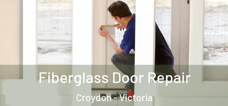 Fiberglass Door Repair Croydon - Victoria