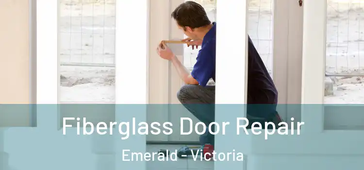 Fiberglass Door Repair Emerald - Victoria