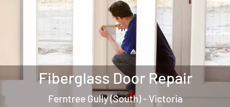 Fiberglass Door Repair Ferntree Gully (South) - Victoria