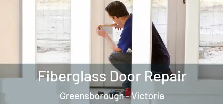 Fiberglass Door Repair Greensborough - Victoria