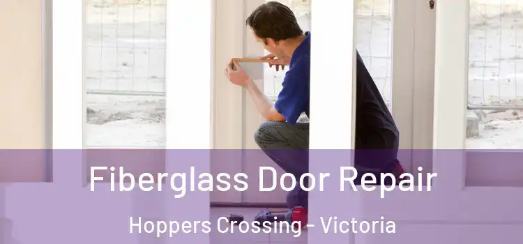 Fiberglass Door Repair Hoppers Crossing - Victoria