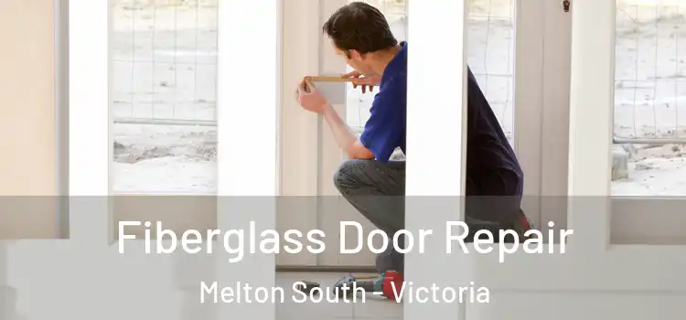 Fiberglass Door Repair Melton South - Victoria