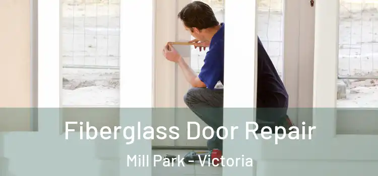 Fiberglass Door Repair Mill Park - Victoria