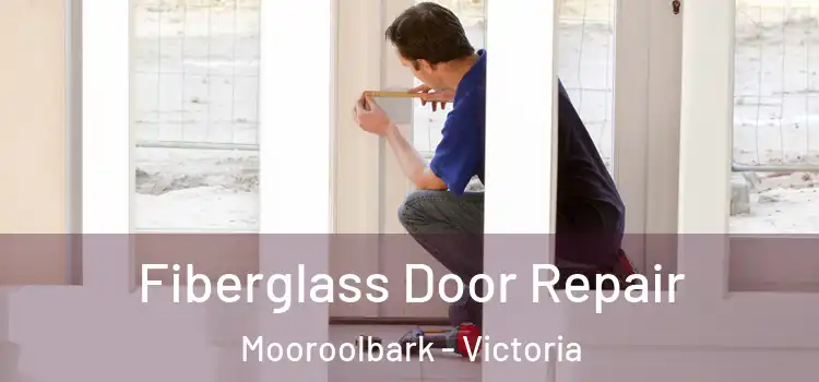 Fiberglass Door Repair Mooroolbark - Victoria