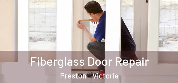 Fiberglass Door Repair Preston - Victoria