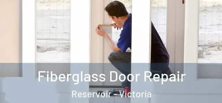 Fiberglass Door Repair Reservoir - Victoria