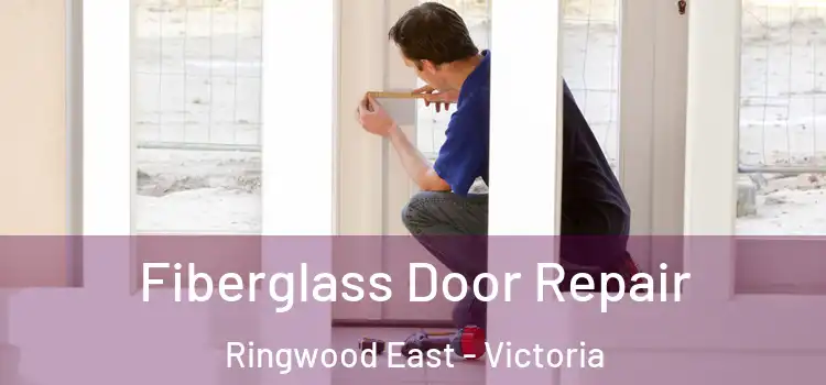 Fiberglass Door Repair Ringwood East - Victoria