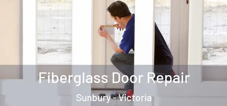 Fiberglass Door Repair Sunbury - Victoria