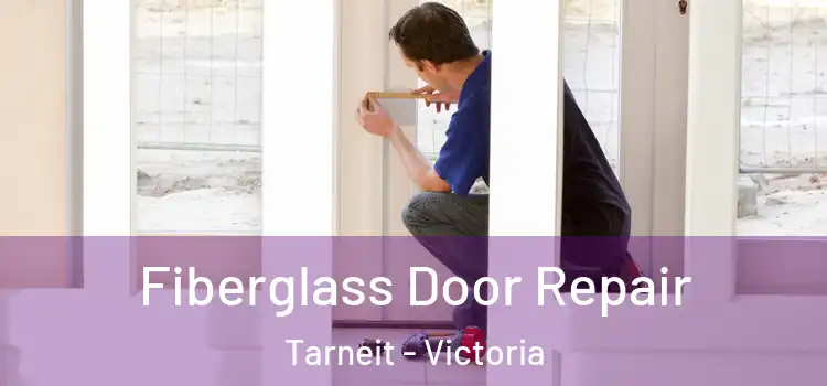 Fiberglass Door Repair Tarneit - Victoria