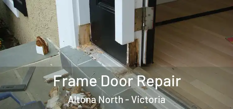 Frame Door Repair Altona North - Victoria