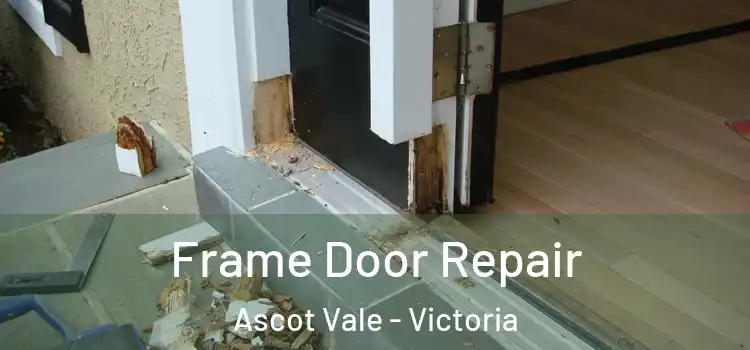 Frame Door Repair Ascot Vale - Victoria