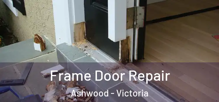 Frame Door Repair Ashwood - Victoria