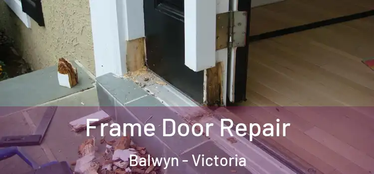 Frame Door Repair Balwyn - Victoria