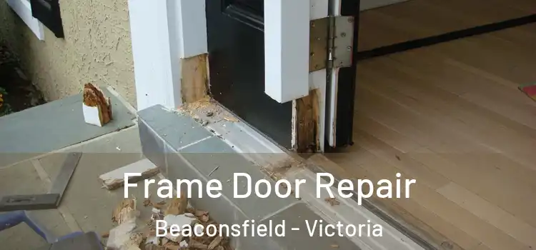 Frame Door Repair Beaconsfield - Victoria