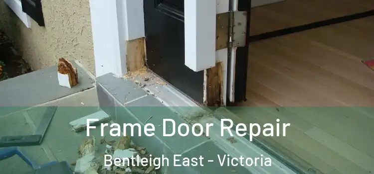 Frame Door Repair Bentleigh East - Victoria