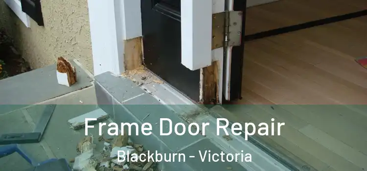 Frame Door Repair Blackburn - Victoria