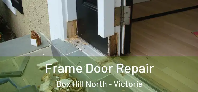 Frame Door Repair Box Hill North - Victoria