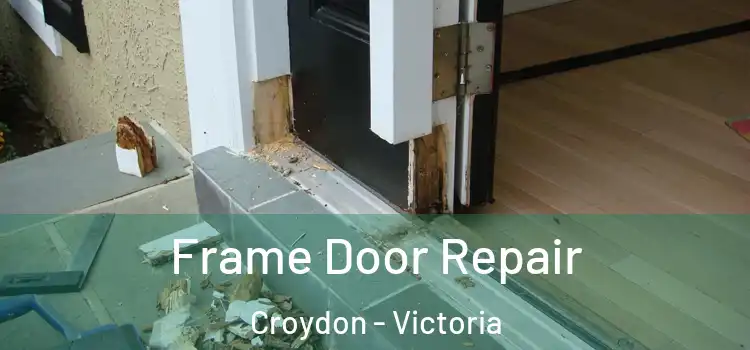 Frame Door Repair Croydon - Victoria