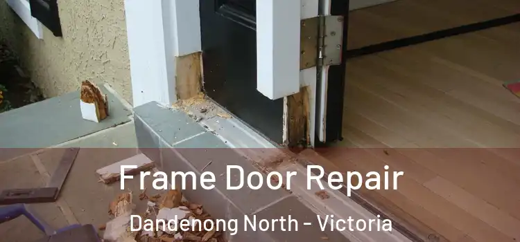 Frame Door Repair Dandenong North - Victoria