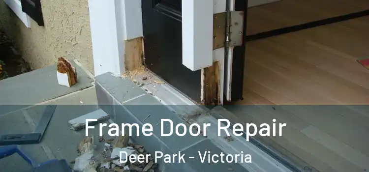 Frame Door Repair Deer Park - Victoria