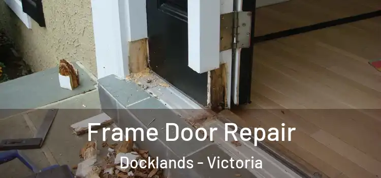 Frame Door Repair Docklands - Victoria