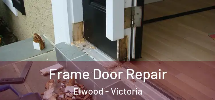 Frame Door Repair Elwood - Victoria