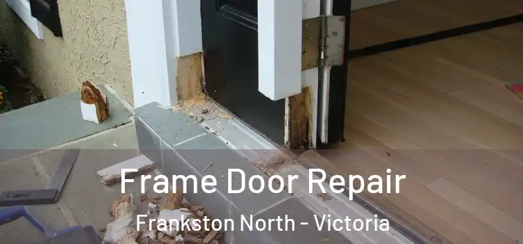 Frame Door Repair Frankston North - Victoria