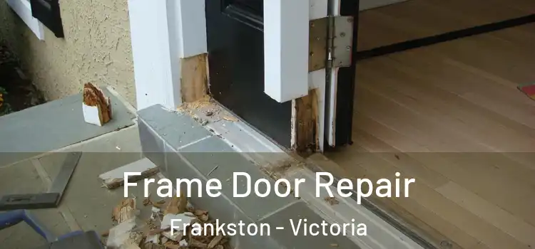 Frame Door Repair Frankston - Victoria