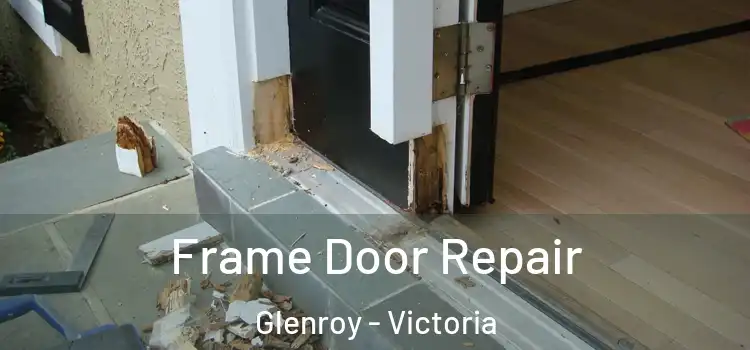 Frame Door Repair Glenroy - Victoria