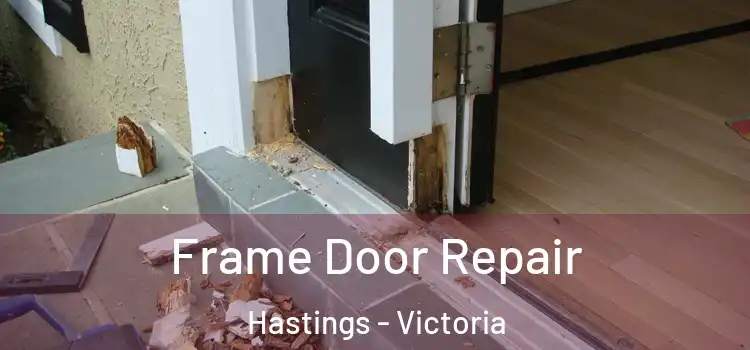 Frame Door Repair Hastings - Victoria