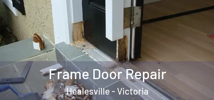 Frame Door Repair Healesville - Victoria