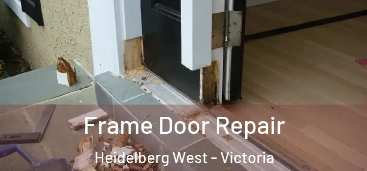 Frame Door Repair Heidelberg West - Victoria