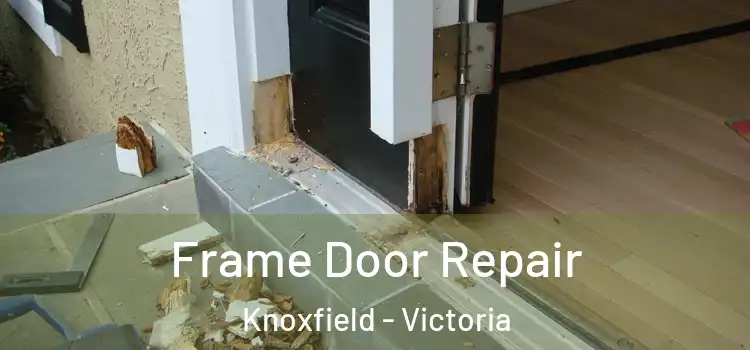 Frame Door Repair Knoxfield - Victoria