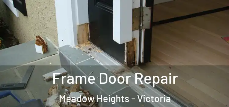 Frame Door Repair Meadow Heights - Victoria