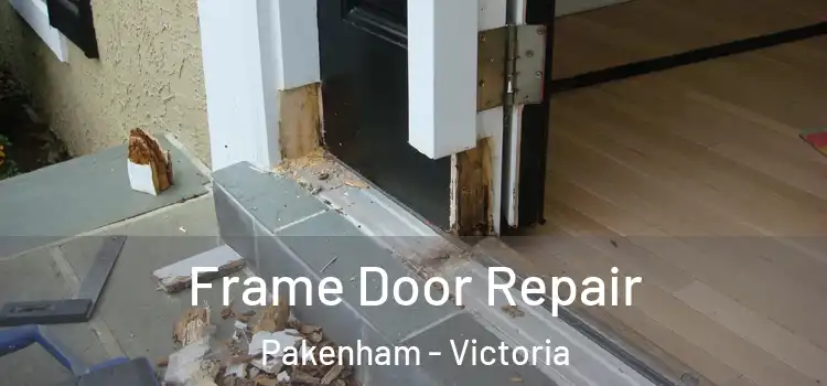 Frame Door Repair Pakenham - Victoria