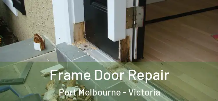 Frame Door Repair Port Melbourne - Victoria